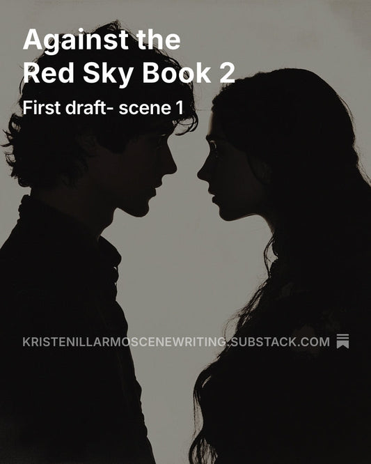 Analyzing the First Draft- Scene 1- Against the Red Sky Book 2